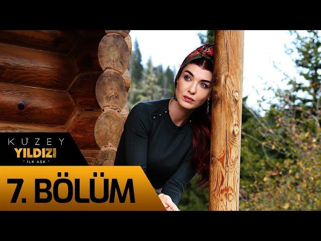 Kuzey Yıldızı İlk Aşk 7. Bölüm