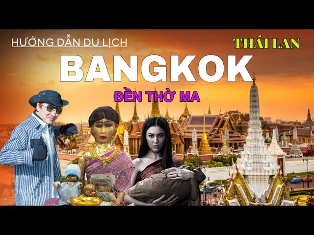 Du Lịch BangKok Thái Lan 2025,Review Đền Thờ Ma Nữ, Tượng Phật 4 Mặt, Chùa Wat Pho, món ngon Bangkok