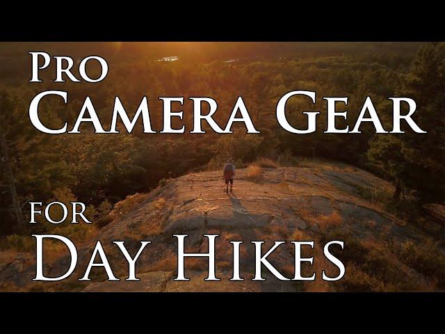 Camera Gear for Day Hiking - Lightweight and pro quality