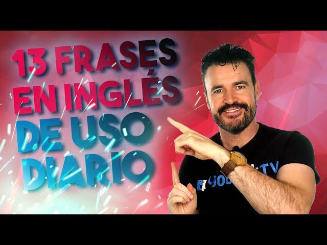 13 frases EN INGLÉS de uso diario / Frases útiles para hablar inglés