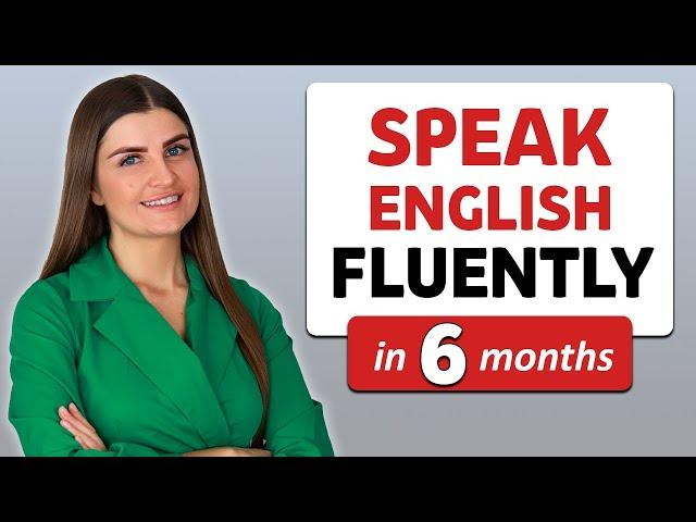 Speak English fluently in 6 Months. Practice These Tips and Become Fluent in 2025!