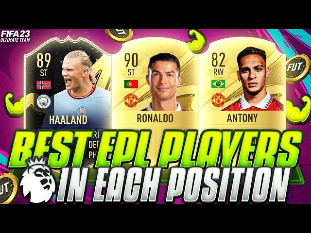 FIFA 23 | BEST AND OVERPOWERED PREMIER LEAGUE PLAYERS IN EACH POSITION!| CHEAP + EXPENSIVE FUT 23