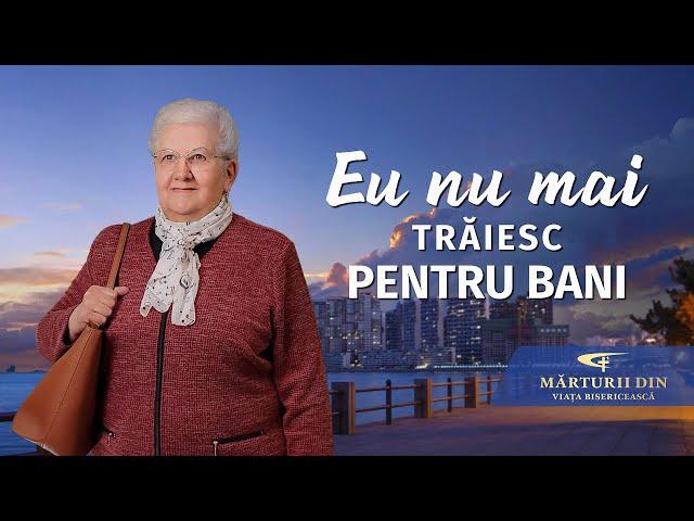 Video de mărturie creştină „Eu nu mai trăiesc pentru bani”