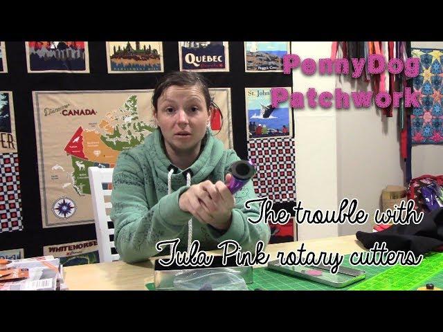 The trouble with Tula Pink rotary cutters