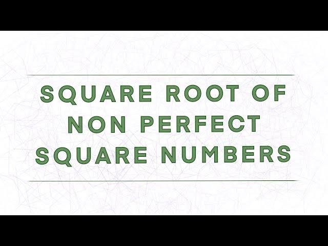 Square Root of Numbers which are not Perfect Squares