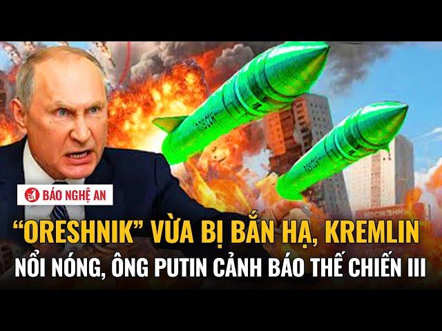 Tiêu điểm quốc tế: “Oreshnik” vừa bị bắn hạ, Kremlin nổi nóng, ông Putin cảnh báo Thế chiến III