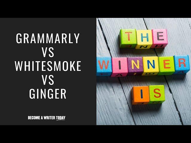 Grammarly vs WhiteSmoke vs Ginger - What's the Best Grammar Checker in 2020?