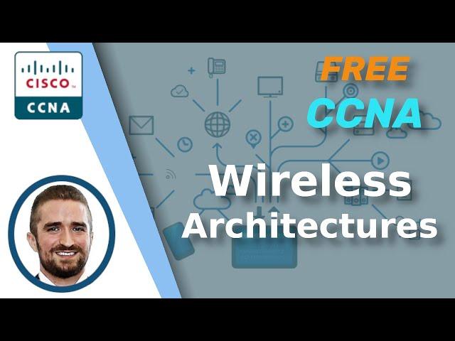 Free CCNA | Wireless Architectures | Day 56 | CCNA 200-301 Complete Course