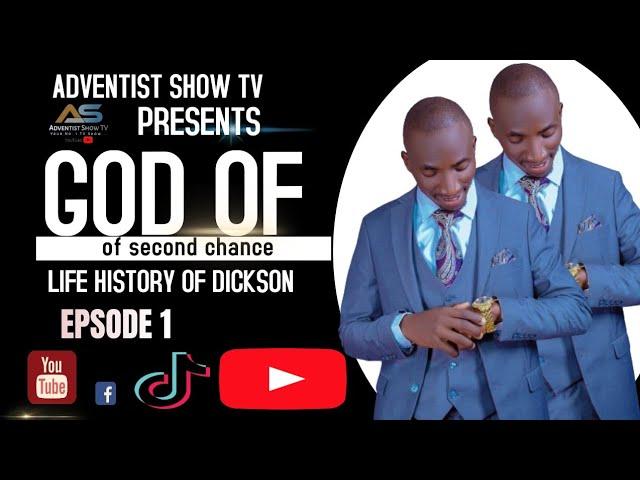 God of a second chance epsode 1//story series the life of Dickson and tje hardships he went through.