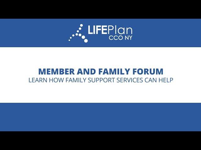 LIFEPlan Member and Family Forum: Learn How Family Support Services Can Help