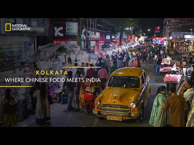 Kolkata - Where Chinese Food Meets India | It Happens Only in India | National Geographic