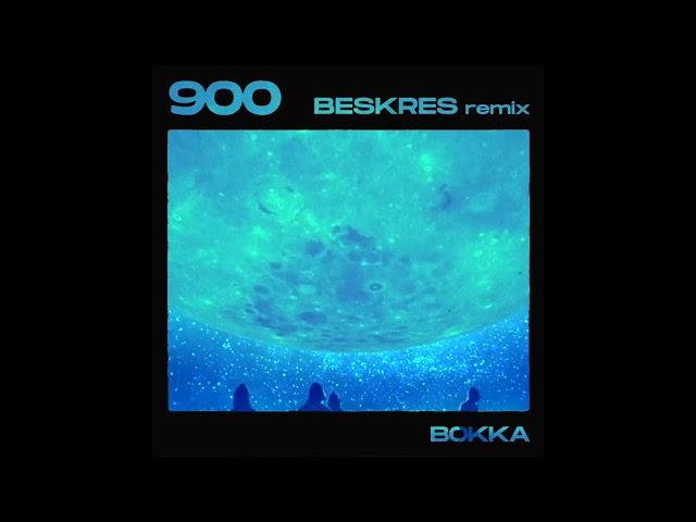 BOKKA - 900 (BESKRES remix)