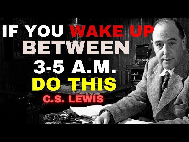 If you wake up between 3am and 5am? DO THESE 3 ESSENTIAL THINGS NOW! | C.S. Lewis 2024.