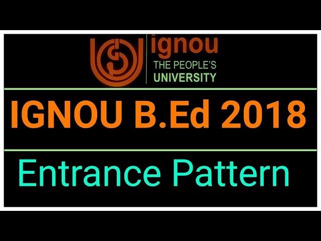 IGNOU B.ED 2018 LATEST SYLLABUS AND ENTRANCE PATTERN ||