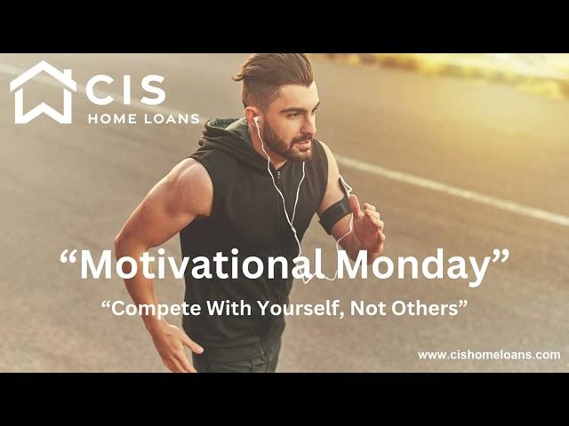 CIS Home Loans "Motivational Monday: Compete with Yourself Not Others"