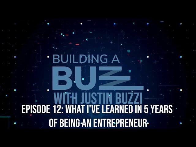 Building A Buzz Episode 12  - What I've Learned in 5 Years of Being an Entrepreneur (Audio Only)