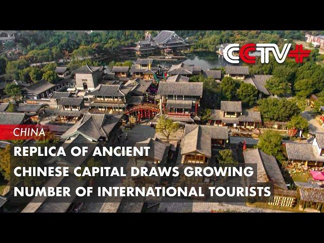 Replica of Ancient Chinese Capital Draws Growing Number of International Tourists