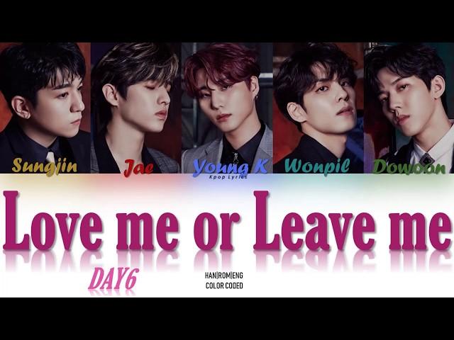 DAY6 (데이식스) Love me or Leave me Lyrics (Color Coded Han|Rom|Eng)