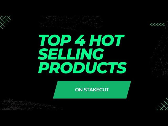 TOP 4 HOT SELLING PRODUCTS ON STAKECUT