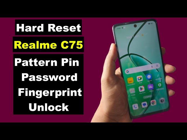 Hard Reset Realme C75 | Realme C75 Reset Screen Lock Pattern Pin Password Fingerprint Unlock