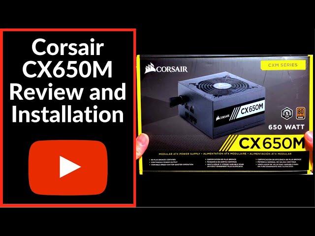 Corsair CX650M Review and Installation