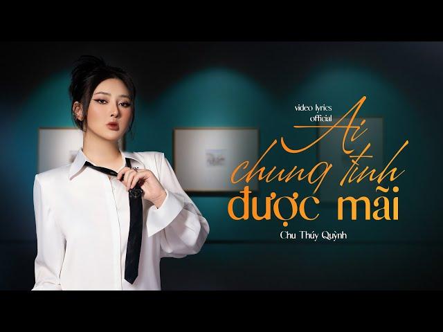 Ai Chung Tình Được Mãi - Đinh Tùng Huy | Chu Thúy Quỳnh Cover | Lyrics Video