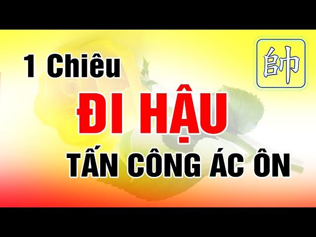 Cờ Tướng Khai Cuộc Học 1 Chiêu Đi Hậu TẤN CÔNG ÁC ÔN Xuất Quân Đỉnh Cao Hay Nhất