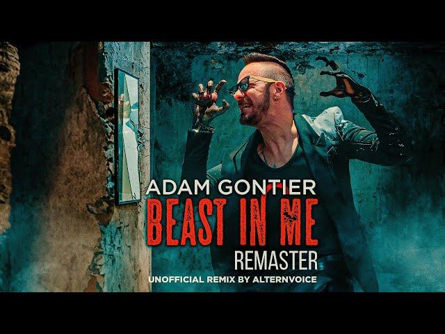 Adam Gontier - BEAST IN ME (Remaster, 2023) (Unofficial Remix)