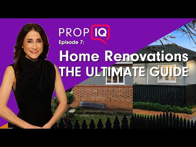 Ultimate Renovation Guide: Pro Tips, Case Studies & DIY Advice | Prop IQ Episode 7