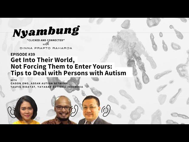 #39 Get Into Their World, Not Forcing Them to Enter Yours: Tips to Deal with Persons with Autism