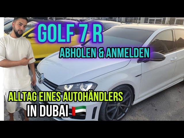 Autohändler in Dubai zeigt seinen Alltag  Auto anmelden Ablauf - Golf 7 R