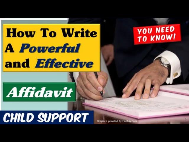 How To Write a Powerful and Effective Affidavit To Win Your Child Support Case.