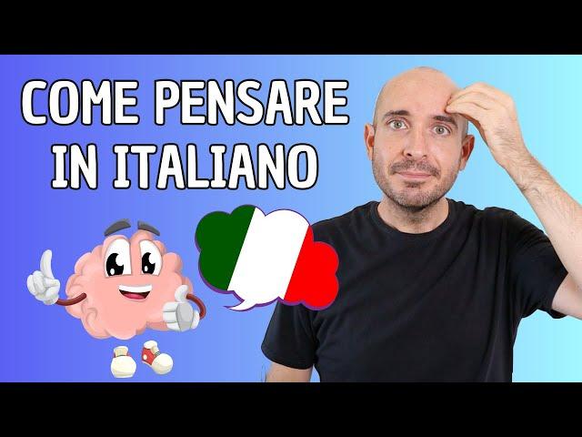 4 ways to THINK IN ITALIAN | Learn Italian with Francesco