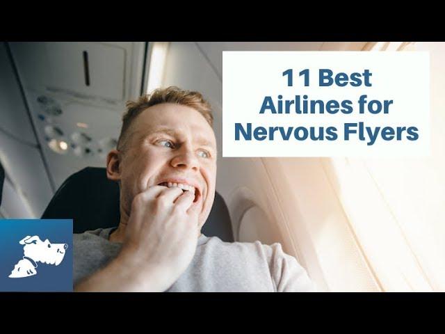 11 Best Airlines for Nervous Flyers | Airfarewatchdog