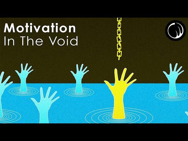 Meaning & Nothingness - Finding Motivation In The Void