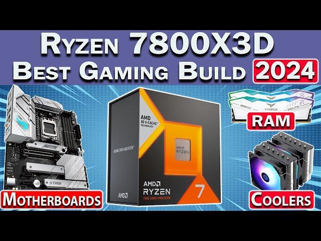  Best Ryzen 7800X3D Gaming PC Build 2024  Best RAM, Motherboard, GPU & More