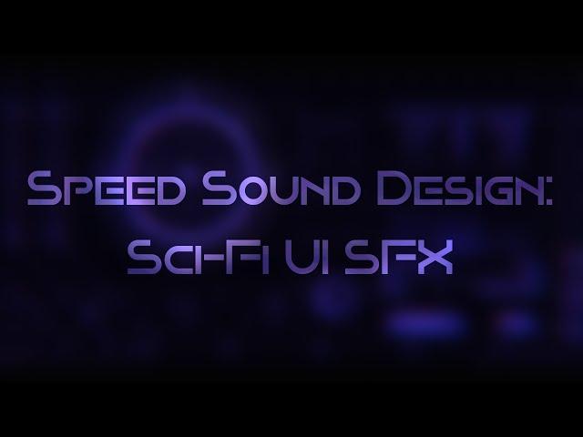 Speed Sound Design; Sci-Fi UI SFX Example