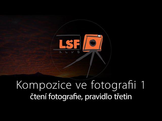 Kompozice ve fotografii 1 – čtení fotografie, pravidlo třetin