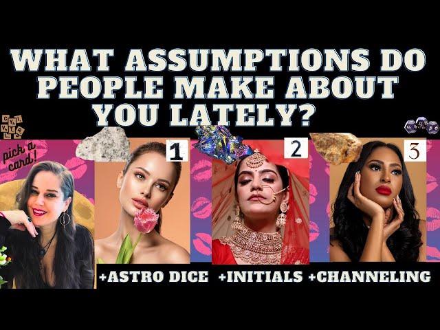 WHAT ASSUMPTIONS ARE PEOPLE MAKING ABOUT YOU LATELY? TAROT PICK A CARD. (+ exact details)