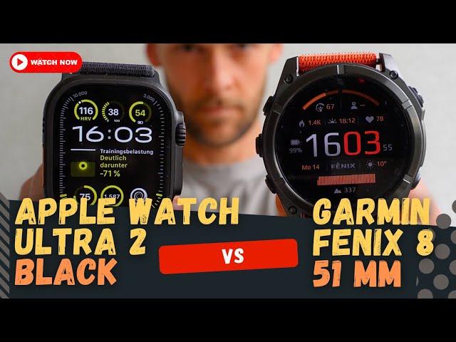 Apple Watch Ultra 2 Black VS Garmin Fenix 8 51mm: Ein eindeutiges Ergebnis