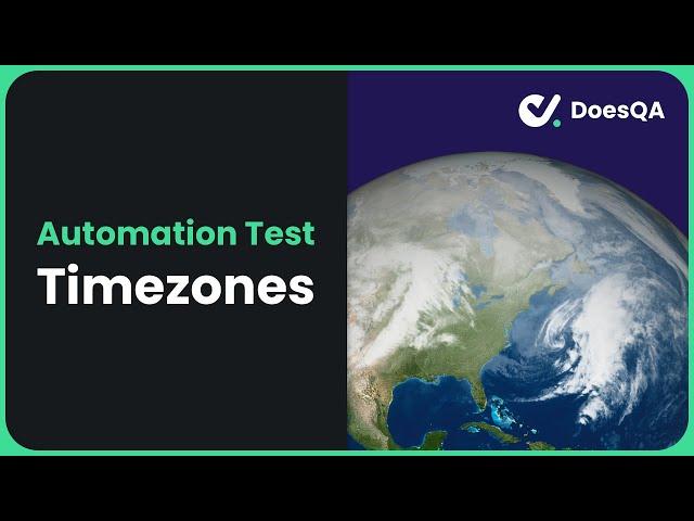 How To Automate Timezones in Testing | Overview and Tutorial in DoesQA - Test Automation IDE