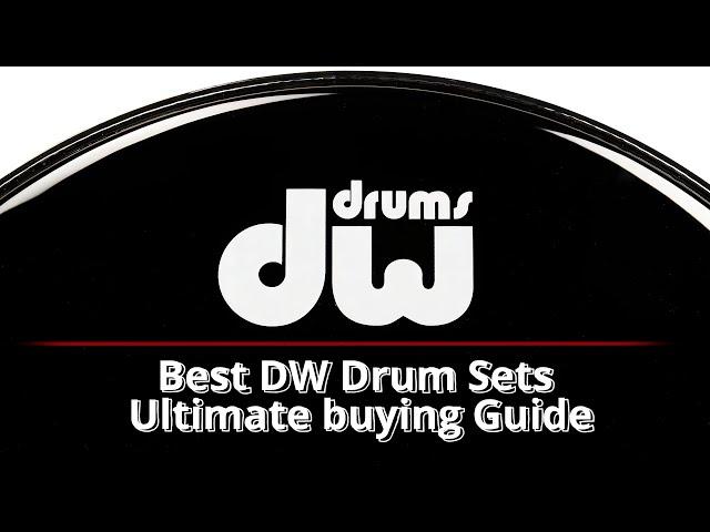 TOP 5 - BEST DW DRUM SETS (Classic| DWe | Design | Performance | Collector's)