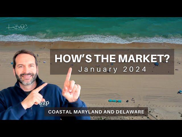 Coastal MD & DE Real Estate Market Update- Jan 2024