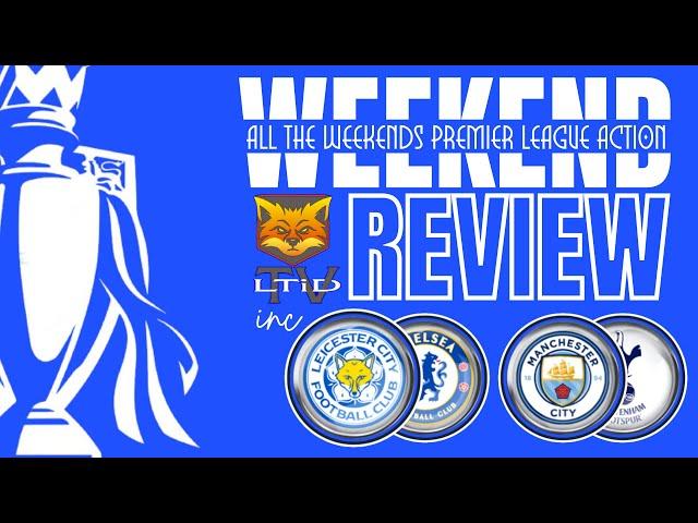 Premier League Review | inc Leicester City v Chelsea