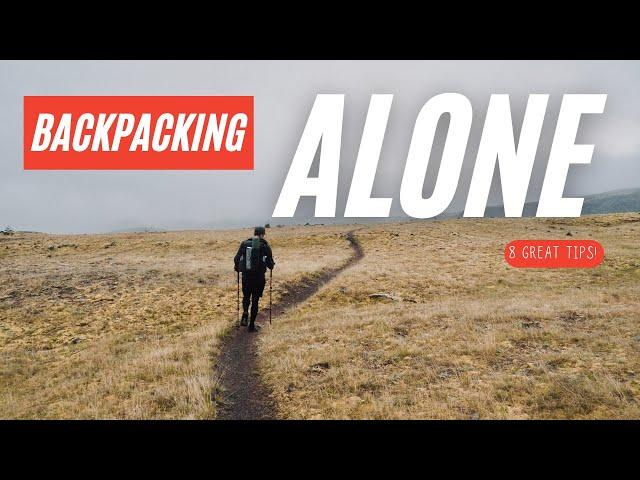 Start Backpacking Alone (8 GREAT TIPS!)