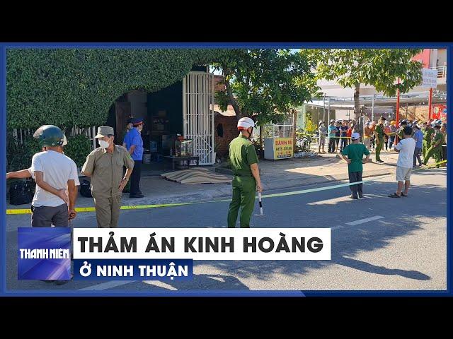 Thảm án kinh hoàng, hàng xóm chém cả nhà người bán bánh canh ở Ninh Thuận