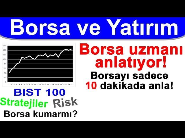 Borsayı 10 dakikada anla - BİST 100, Hisse senetleri, Borsa nedir ve Yatırım nasıl yapılır?