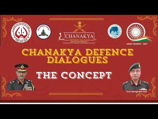 CHANAKYA DEFENCE DIALOGUES : THE CONCEPT / LT GEN DUSHYANT SINGH (R), DG CLAWS.