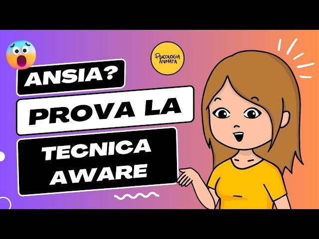 Ansia? Prova la tecnica AWARE