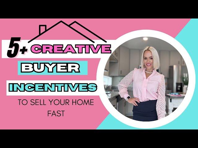 Sell Your Home Faster with These Creative Buyer Incentives